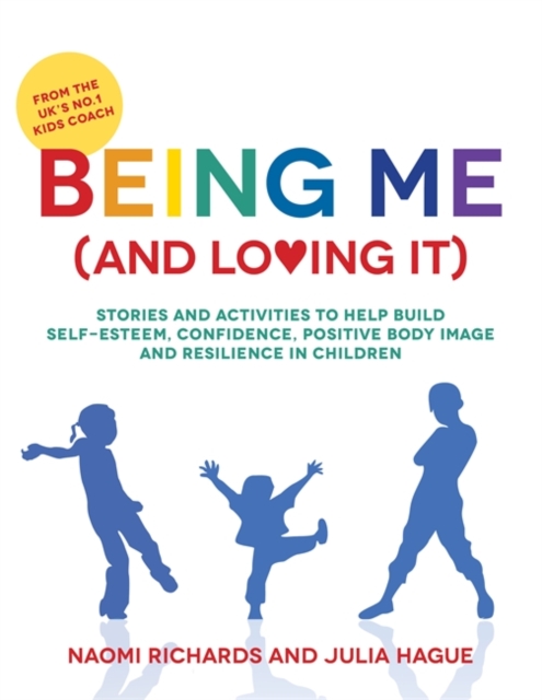 Being Me (and Loving It) : Stories and activities to help build self-esteem, confidence, positive body image and resilience in children, EPUB eBook