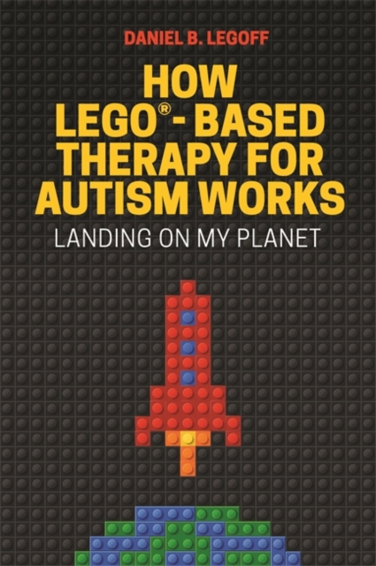 How LEGO(R)-Based Therapy for Autism Works : Landing on My Planet, EPUB eBook