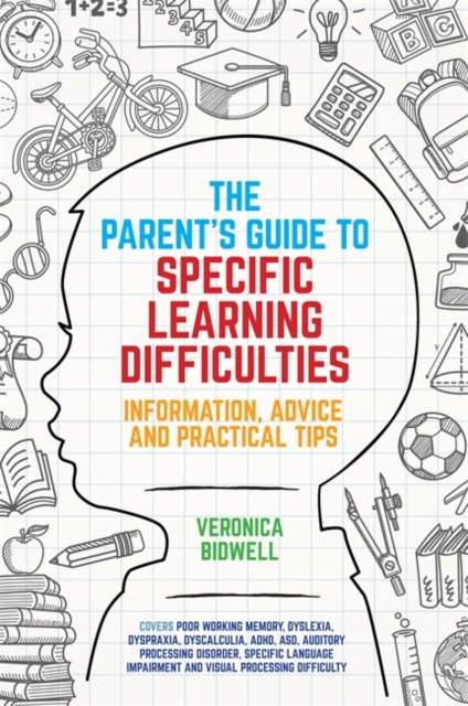 The Parents' Guide to Specific Learning Difficulties : Information, Advice and Practical Tips, EPUB eBook