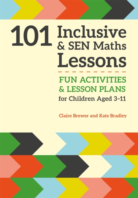 101 Inclusive and SEN Maths Lessons : Fun Activities and Lesson Plans for Children Aged 3 - 11, EPUB eBook