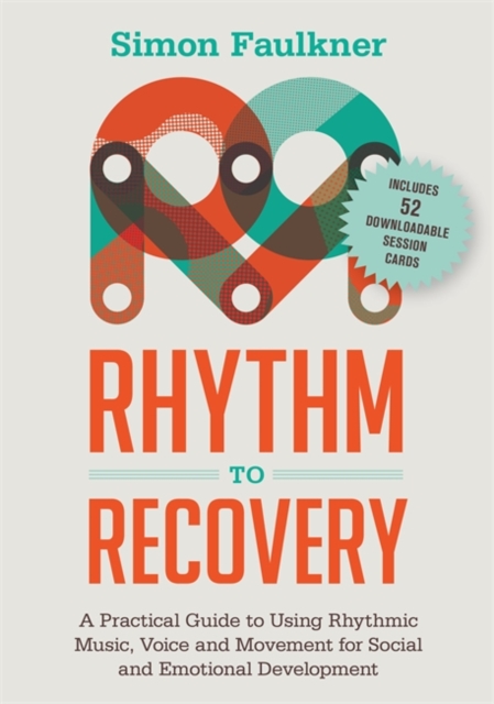 Rhythm to Recovery : A Practical Guide to Using Rhythmic Music, Voice and Movement for Social and Emotional Development, EPUB eBook