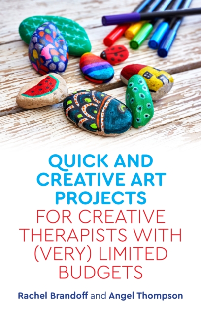 Quick and Creative Art Projects for Creative Therapists with (Very) Limited Budgets, EPUB eBook