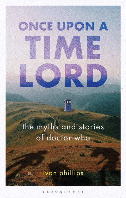 Once Upon a Time Lord : The Myths and Stories of Doctor Who, Paperback / softback Book