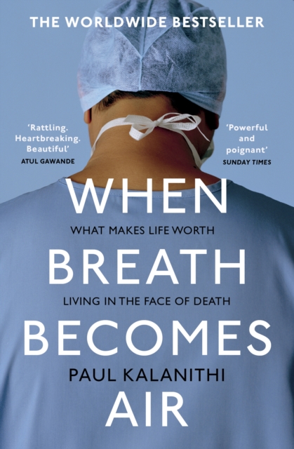 When Breath Becomes Air : The ultimate moving life-and-death story, Paperback / softback Book