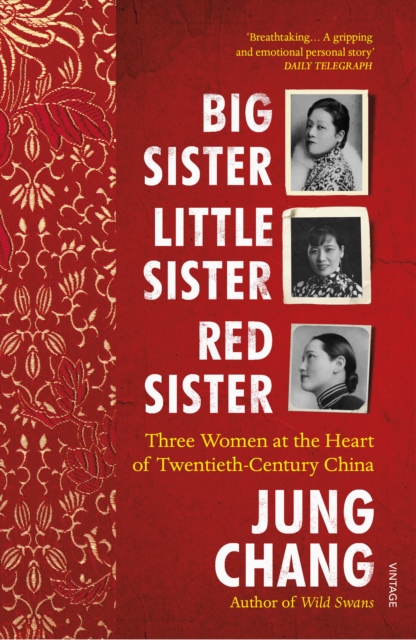 Big Sister, Little Sister, Red Sister : Three Women at the Heart of Twentieth-Century China, Paperback / softback Book