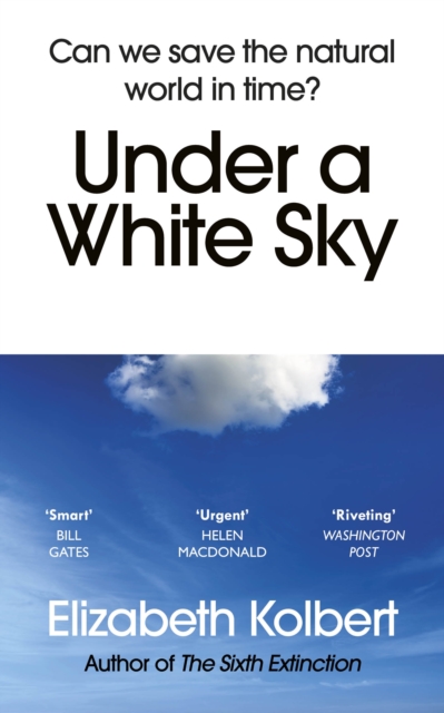 Under a White Sky : Can we save the natural world in time?, Paperback / softback Book