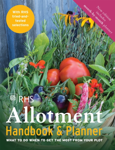 RHS Allotment Handbook & Planner : What to do when to get the most from your plot, Paperback / softback Book