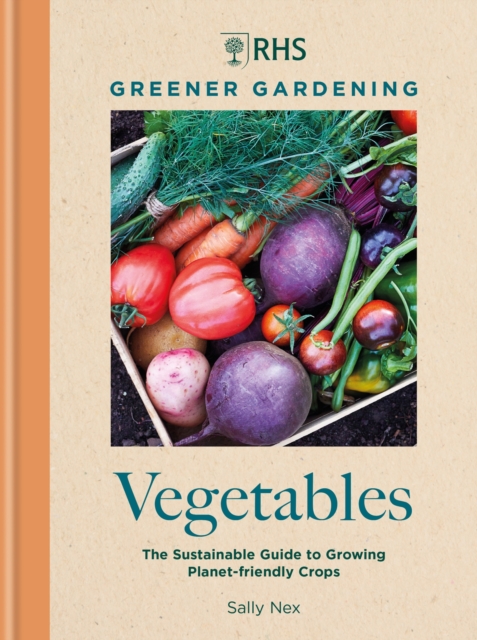 RHS Greener Gardening: Vegetables : The sustainable guide to growing planet-friendly crops, EPUB eBook
