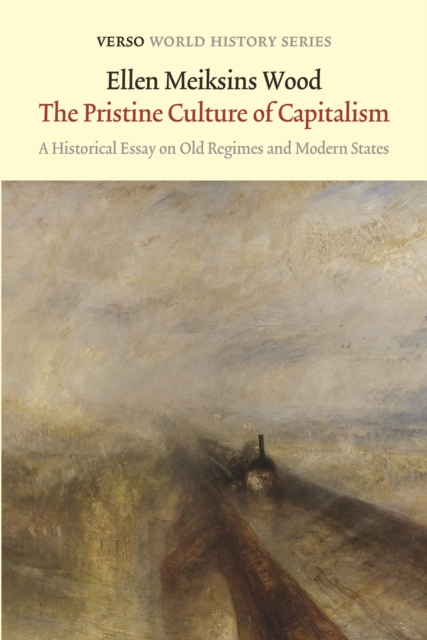 The Pristine Culture of Capitalism : A Historical Essay on Old Regimes and Modern States, EPUB eBook