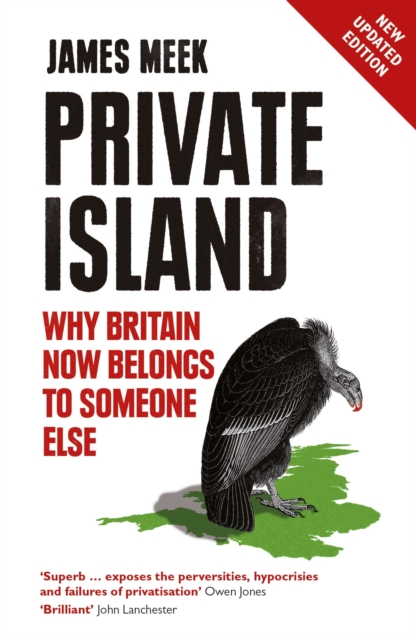 Private Island : Why Britain Now Belongs to Someone Else, Paperback / softback Book