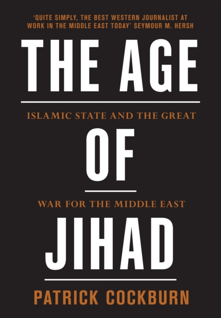 The Age of Jihad : Islamic State and the Great War for the Middle East, Hardback Book
