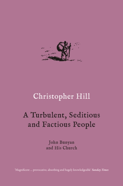 A Turbulent, Seditious and Factious People : John Bunyan and His Church, EPUB eBook