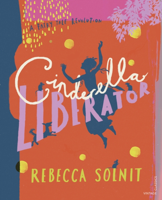 Cinderella Liberator : A Fairy Tale Revolution, Hardback Book