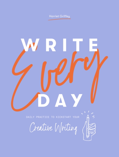 Write Every Day : Daily Practice to Kickstart Your Creative Writing, EPUB eBook