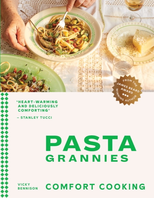 Pasta Grannies: Comfort Cooking : Traditional Family Recipes From Italy’s Best Home Cooks, Hardback Book