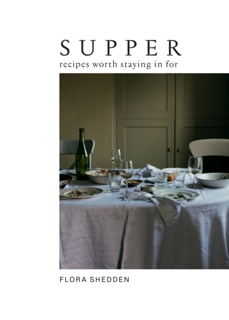 Supper : Recipes Worth Staying in For, Hardback Book