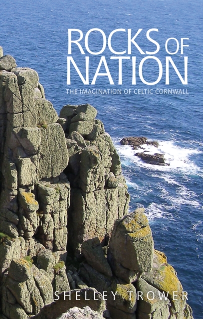 Rocks of nation : The imagination of Celtic Cornwall, EPUB eBook