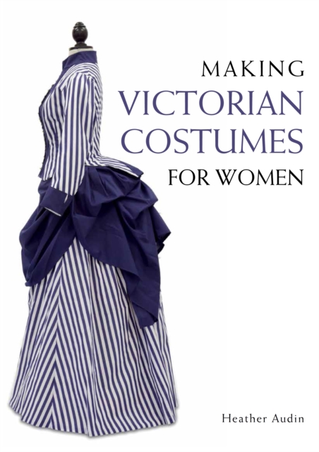 Making Victorian Costumes for Women, Paperback / softback Book
