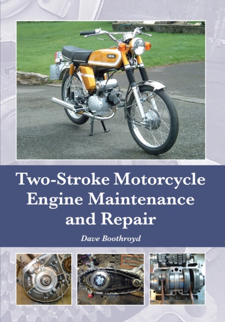 Two-Stroke Motorcycle Engine Maintenance and Repair, Hardback Book