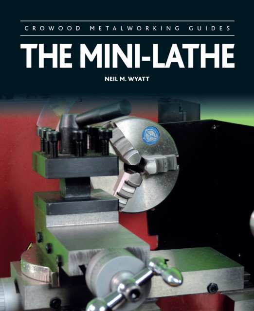 The Mini-Lathe, Hardback Book
