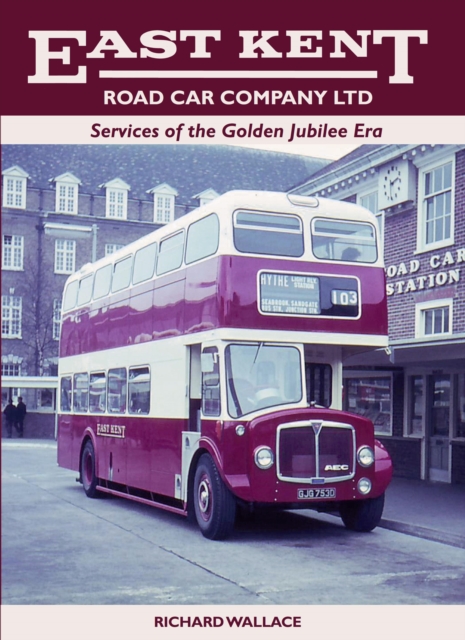 East Kent Road Car Company Ltd: Services of the Golden Jubilee Era, EPUB eBook
