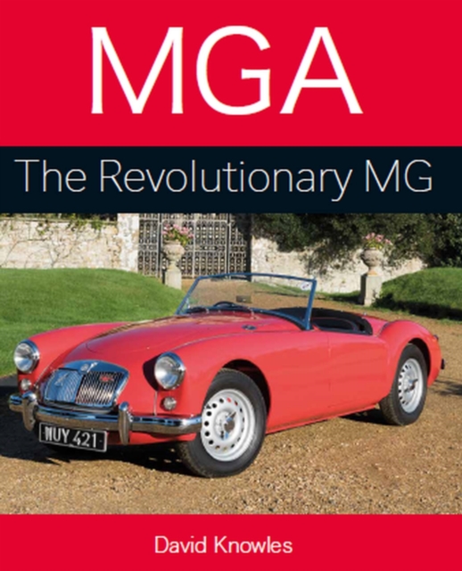 MGA : The Revolutionary MG, Hardback Book