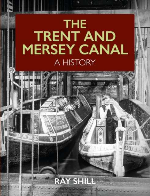 The Trent and Mersey Canal : A History, Paperback / softback Book