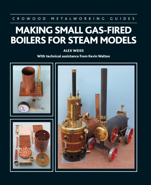Making Small Gas-Fired Boilers for Steam Models, Hardback Book