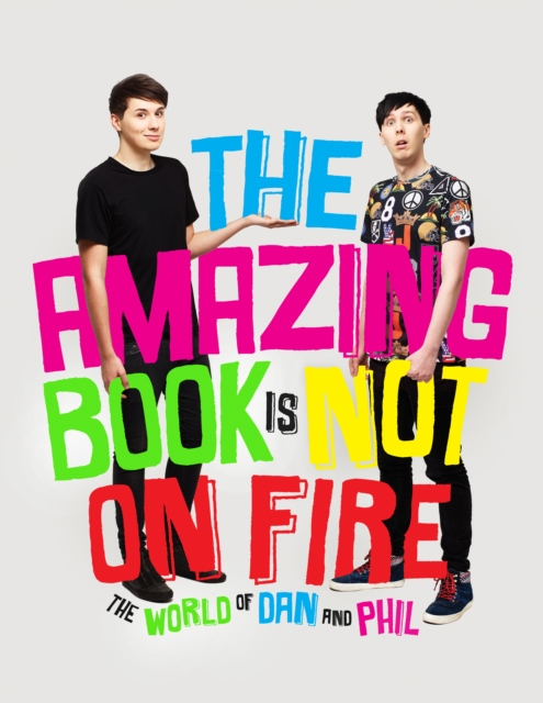 The Amazing Book is Not on Fire : The World of Dan and Phil, Hardback Book