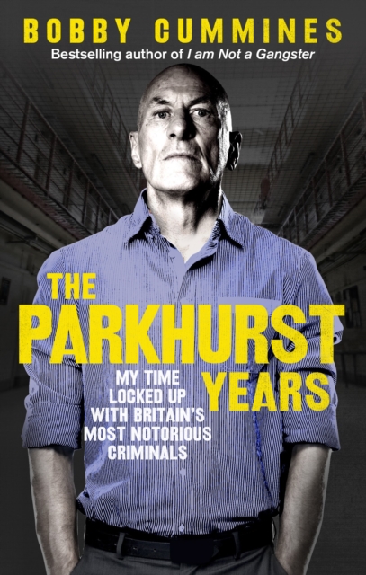 The Parkhurst Years : My Time Locked Up with Britain’s Most Notorious Criminals, Paperback / softback Book