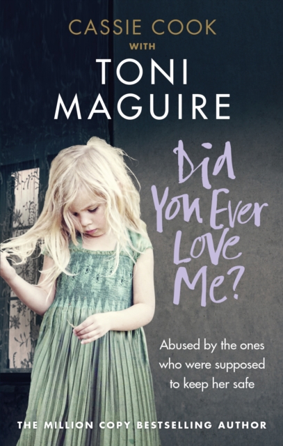 Did You Ever Love Me? : Abused by the ones who were supposed to keep her safe, Paperback / softback Book