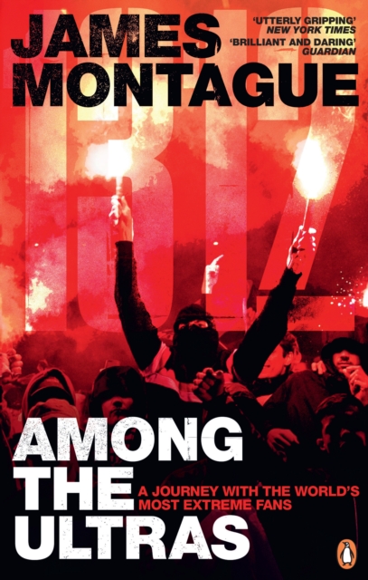 1312: Among the Ultras : A journey with the world’s most extreme fans, Paperback / softback Book
