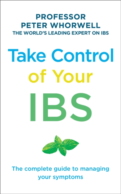 Take Control of your IBS : The Complete Guide to Managing Your Symptoms, Paperback / softback Book