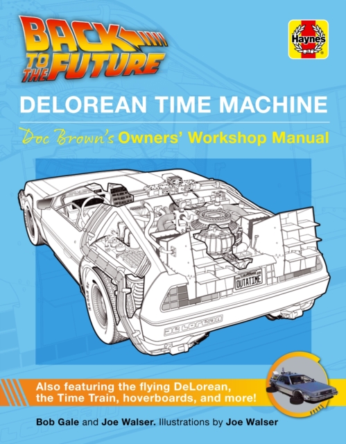 Back to the Future DeLorean Time Machine : Doc Brown's Owner's Workshop Manual, Hardback Book
