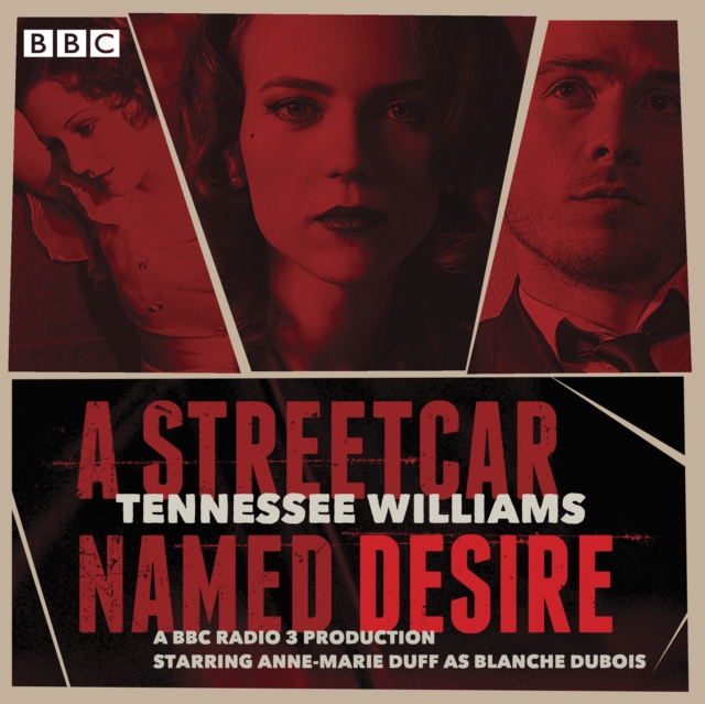 A Streetcar Named Desire : A BBC Radio full-cast dramatisation, eAudiobook MP3 eaudioBook