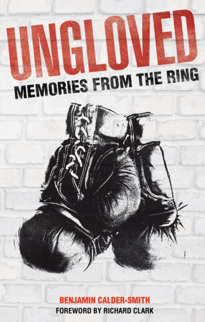 Ungloved : Memories from the Ring, EPUB eBook