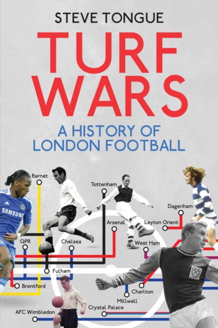 Turf Wars : A History of London Football, Paperback / softback Book
