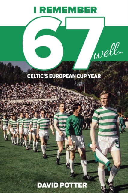 I Remember 67 Well : Celtic's European Cup Year, EPUB eBook