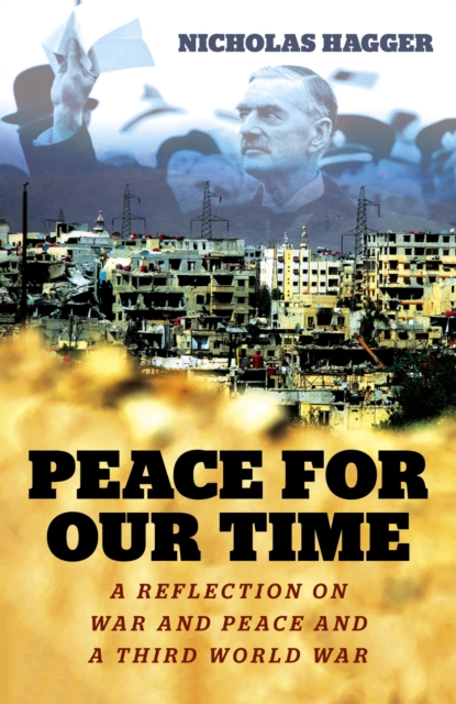 Peace for our Time : A Reflection on War and Peace and a Third World War, EPUB eBook
