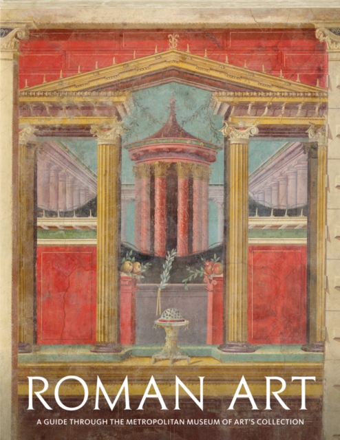 Roman Art: A Guide through The Metropolitan Museum of Art's Collection, Paperback / softback Book