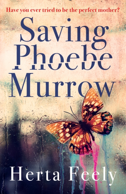 Saving Phoebe Murrow : Have you ever tried to be the perfect mother?, EPUB eBook