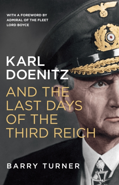 Karl Doenitz and the Last Days of the Third Reich, Paperback / softback Book