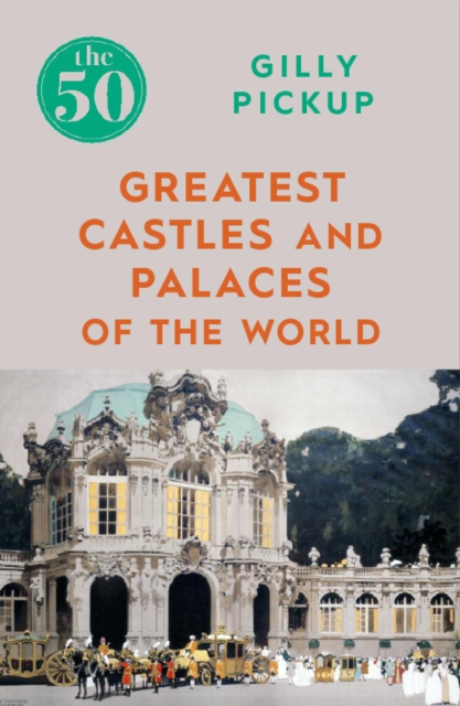 The 50 Greatest Castles and Palaces of the World, EPUB eBook