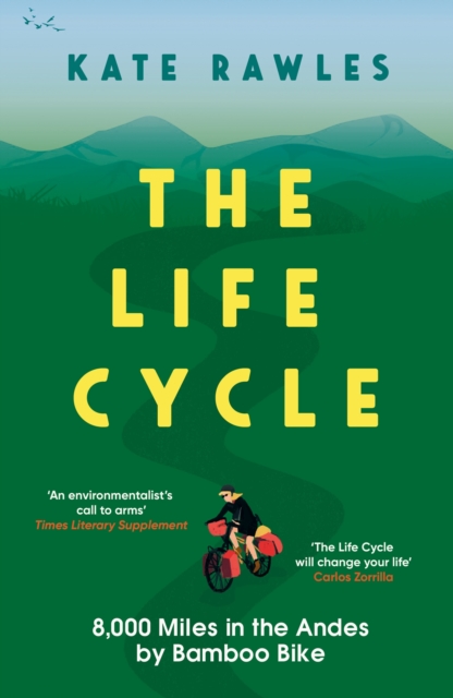 The Life Cycle : 8,000 Miles in the Andes by Bamboo Bike, Paperback / softback Book