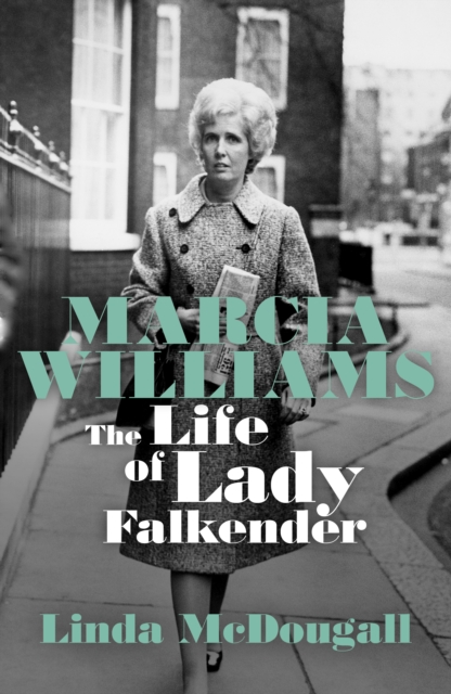 Marcia Williams : The Life and Times of Baroness Falkender, Hardback Book