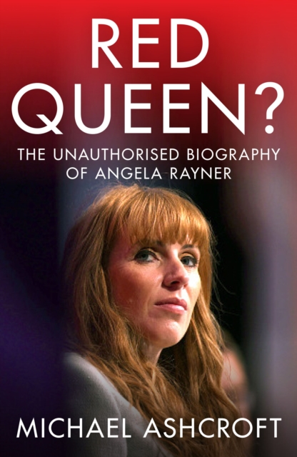 Red Queen? : The Unauthorised Biography of Angela Rayner, Hardback Book