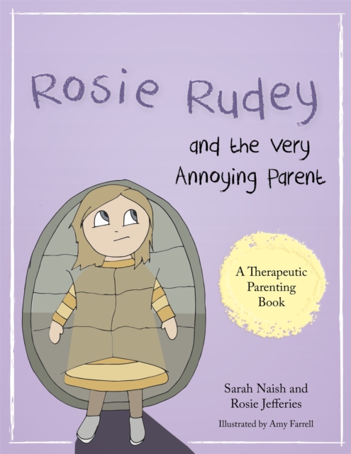 Rosie Rudey and the Very Annoying Parent : A Story About a Prickly Child Who is Scared of Getting Close, Paperback / softback Book