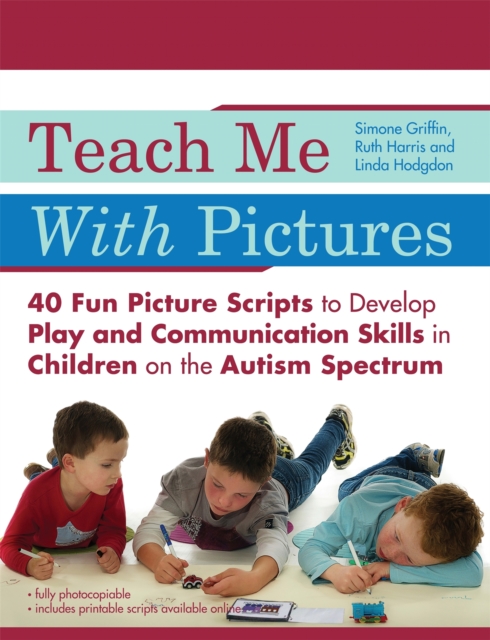 Teach Me With Pictures : 40 Fun Picture Scripts to Develop Play and Communication Skills in Children on the Autism Spectrum, Paperback / softback Book