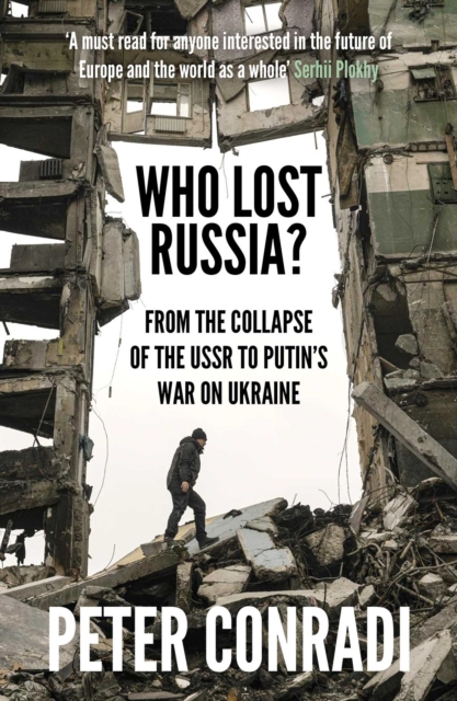 Who Lost Russia? : From the Collapse of the USSR to Putin's War on Ukraine, EPUB eBook