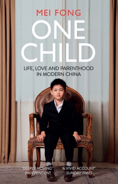 One Child : Life, Love and Parenthood in Modern China, Paperback / softback Book